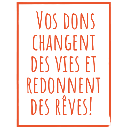 Tag_Vos-dons-changent-des-vies Vos dons changent des vies et redonnent des rêves!